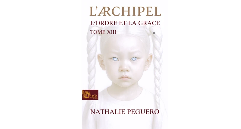 L’Archipel — L’ordre et la grâce, Tome XIII